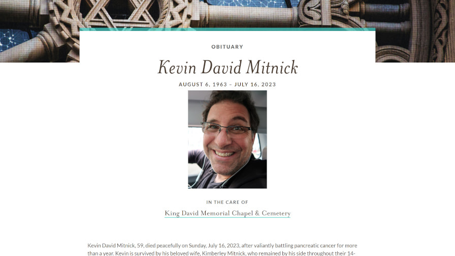 Cropped screenshot of funeral home obituary web page with photo in background of Jewish Star of David building facade, white box with serif and sans serif text: "Kevin David Mitnick. August 6, 1963 - July 16, 2023. In the care of King David Memorial Chapel & Cemetery. Kevin David Mitnick, 59, died peacefully on Sunday July 16 2023 after valiantly battling pancreatic cancer for more than a year..."